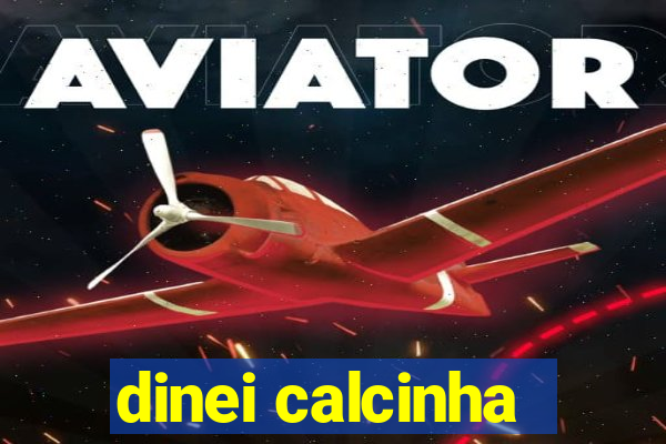 dinei calcinha